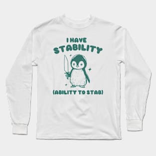 I Have Stability, Funny Penguin Shirt, Cartoon Meme Top, Vintage Cartoon Sweater, Unisex Long Sleeve T-Shirt